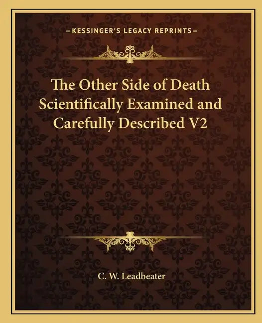 The Other Side of Death Scientifically Examined and Carefully Described V2 - Paperback