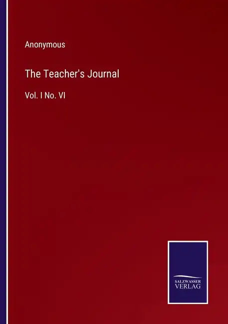 The Teacher's Journal: Vol. I No. VI - Paperback
