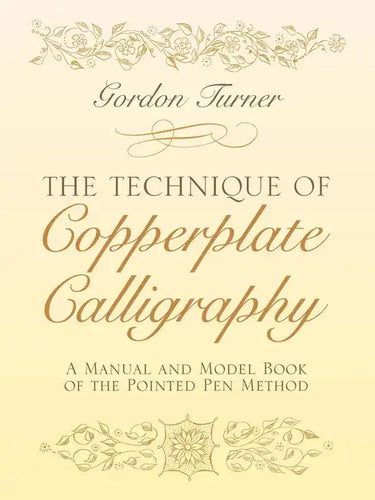 The Technique of Copperplate Calligraphy: A Manual and Model Book of the Pointed Pen Method - Paperback