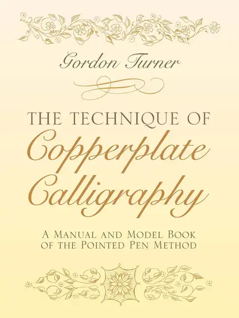 The Technique of Copperplate Calligraphy: A Manual and Model Book of the Pointed Pen Method - Paperback