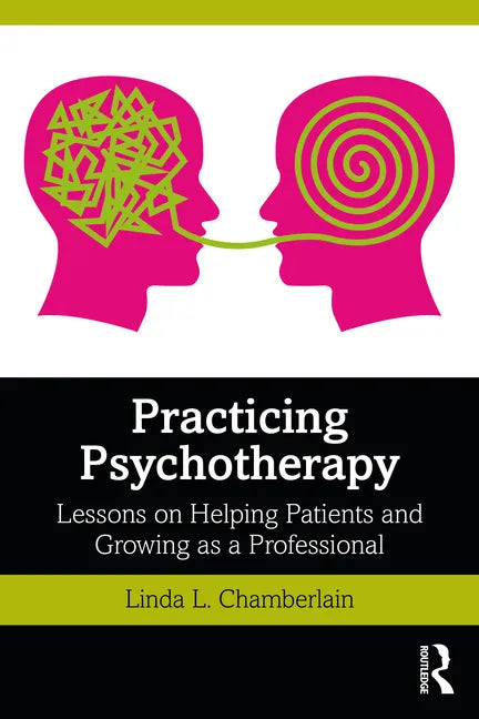 Practicing Psychotherapy: Lessons on Helping Patients and Growing as a Professional - Paperback