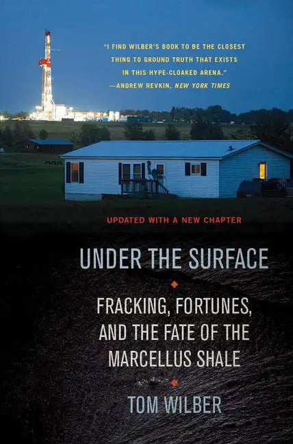Under the Surface: Fracking, Fortunes, and the Fate of the Marcellus Shale - Paperback