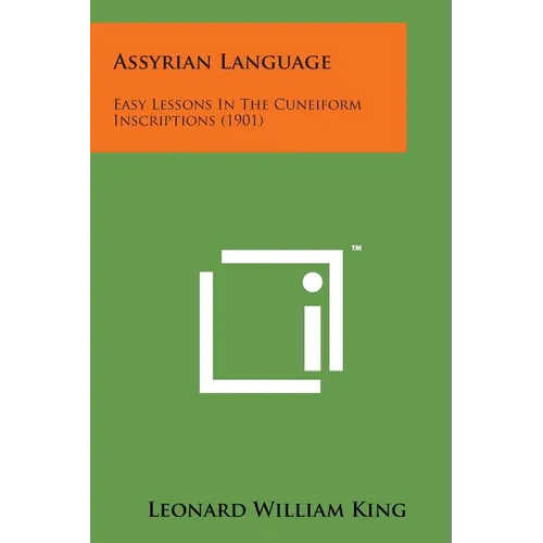 Assyrian Language: Easy Lessons in the Cuneiform Inscriptions (1901) - Paperback