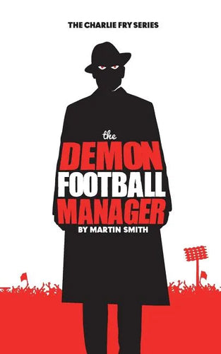 The Demon Football Manager: (Books for kids: football story for boys 7-12) - Paperback