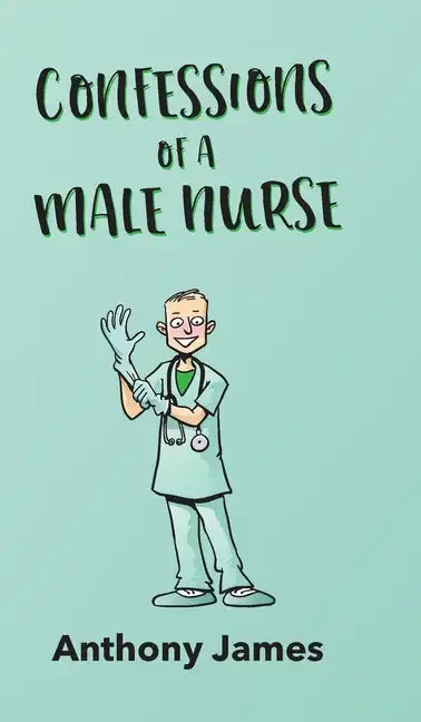 Confessions of a Male Nurse - Hardcover