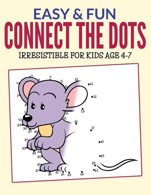 Easy & Fun Connect The Dots: Irresistible for kids ages 4-7 - Paperback