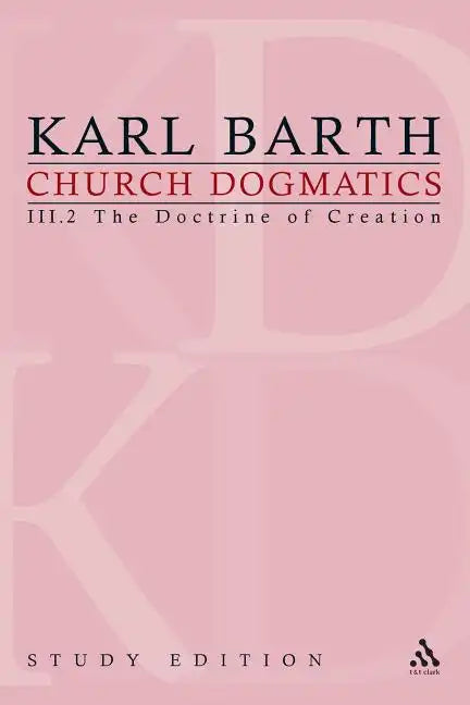 Church Dogmatics Study Edition 15: The Doctrine of Creation III.2 Â§ 45-46 - Paperback