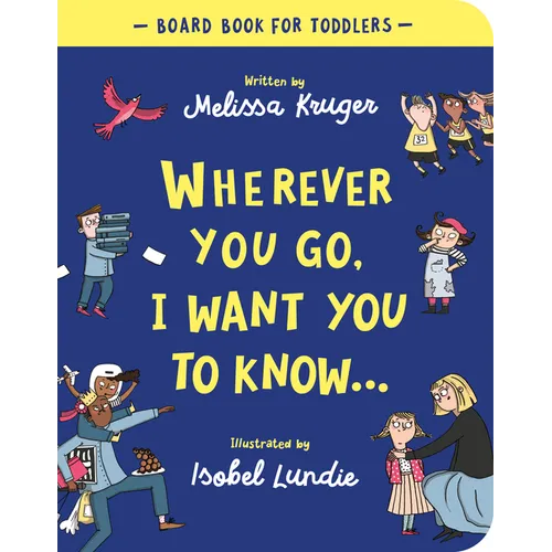 Wherever You Go, I Want You to Know Board Book - Board Book