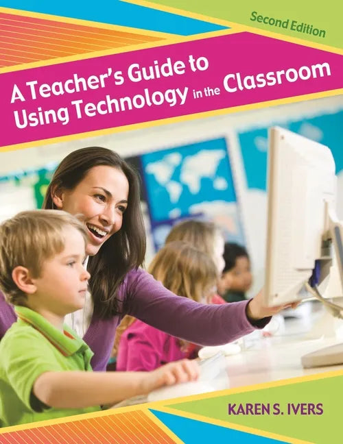 A Teacher's Guide to Using Technology in the Classroom - Paperback