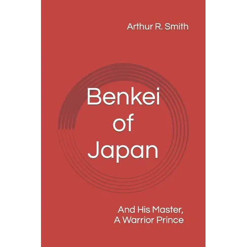 Benkei of Japan: And His Master, A Warrior Prince - Paperback