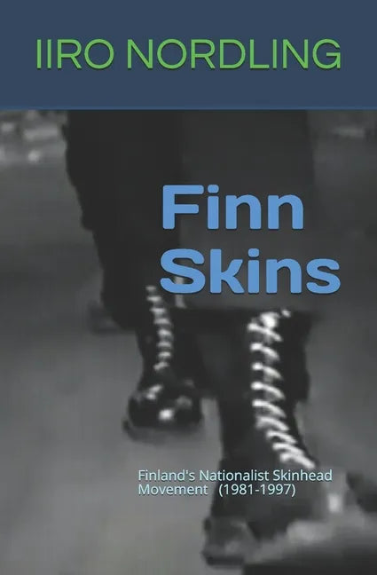 Finn Skins: Finland's Nationalist Skinhead Movement 1981-1997 - Paperback