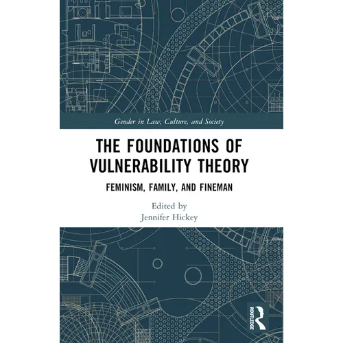 The Foundations of Vulnerability Theory: Feminism, Family, and Fineman - Paperback