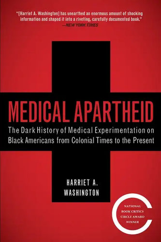 Medical Apartheid: The Dark History of Medical Experimentation on Black Americans from Colonial Times to the Present - Paperback