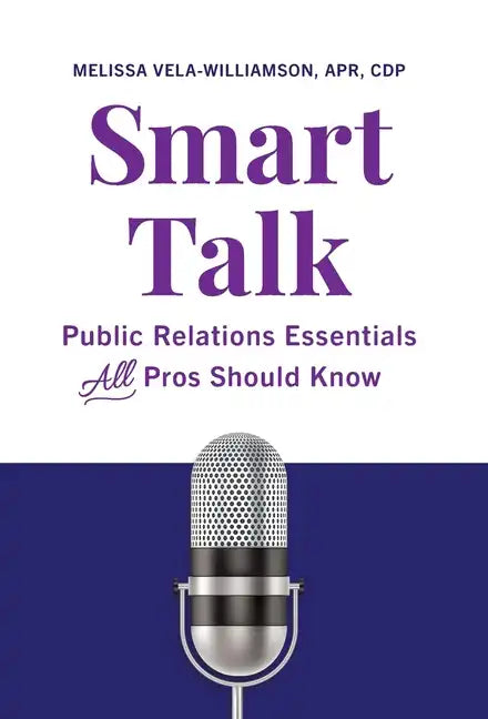Smart Talk: Public Relations Essentials All Pros Should Know - Hardcover