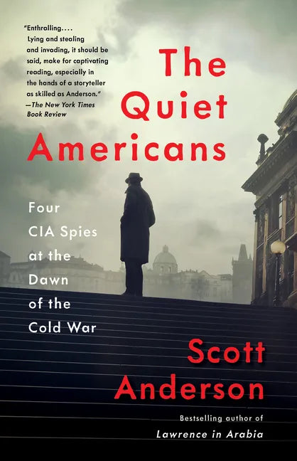 The Quiet Americans: Four CIA Spies at the Dawn of the Cold War - Paperback