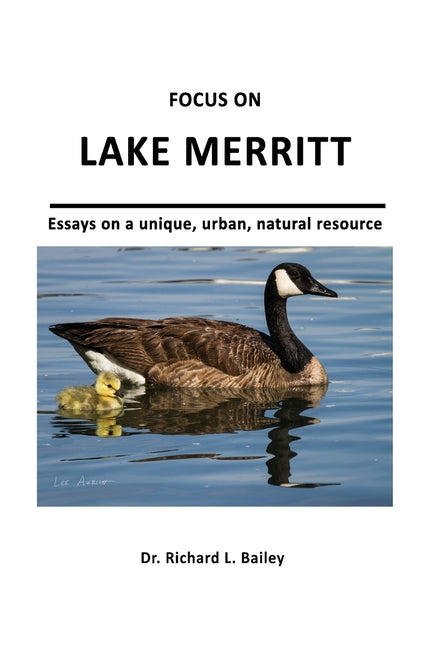 Focus on Lake Merritt: Essays on a unique, urban, natural resource in Oakland - Paperback