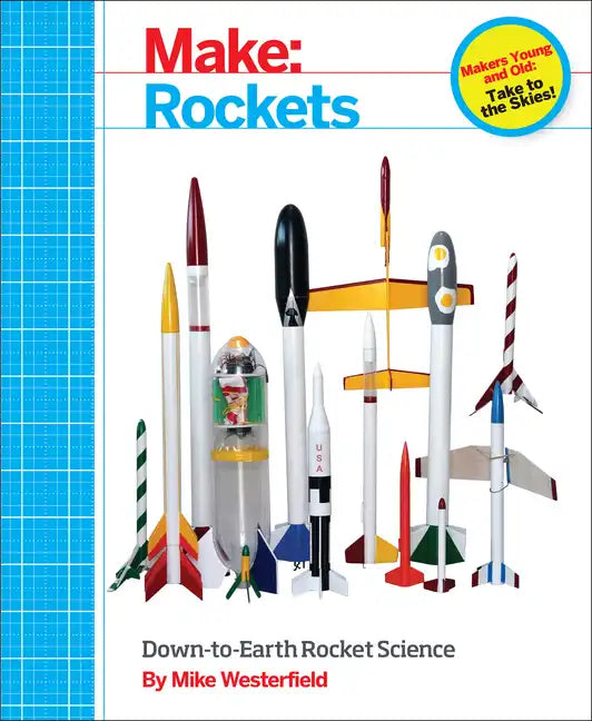 Make: Rockets: Down-To-Earth Rocket Science - Paperback