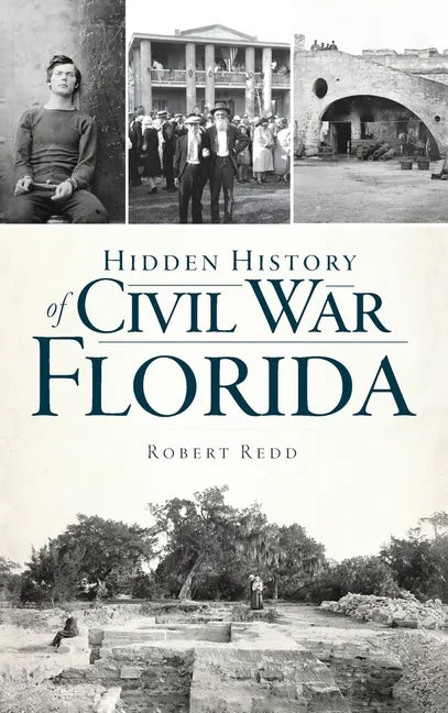 Hidden History of Civil War Florida - Hardcover