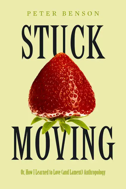 Stuck Moving: Or, How I Learned to Love (and Lament) Anthropology Volume 9 - Paperback