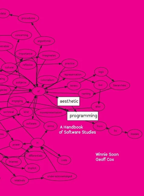 Aesthetic Programming: A Handbook of Software Studies - Paperback