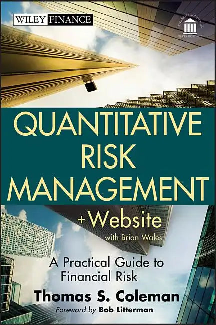 Quantitative Risk Management, + Website: A Practical Guide to Financial Risk - Hardcover