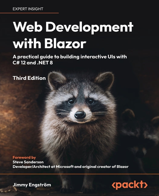 Web Development with Blazor - Third Edition: A practical guide to start building interactive UIs with C# 12 and .NET 8 - Paperback