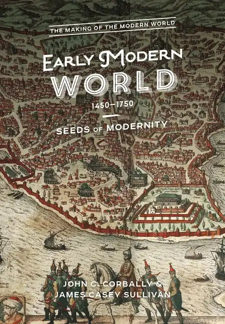 The Early Modern World, 1450-1750: Seeds of Modernity - Hardcover