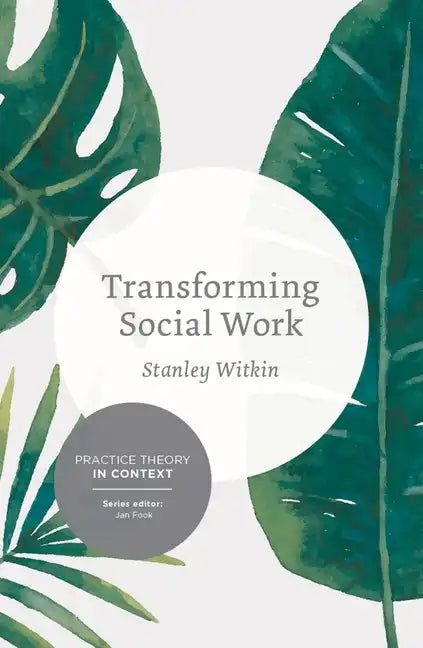 Transforming Social Work: Social Constructionist Reflections on Contemporary and Enduring Issues - Paperback