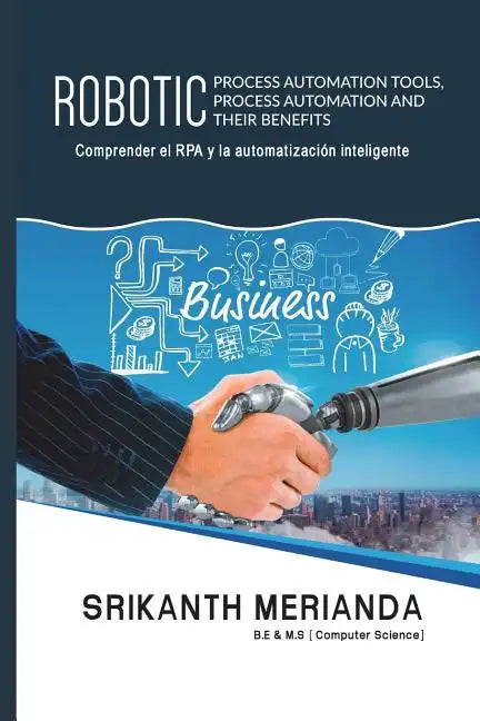 Herramientas robóticas de automatización de procesos, automatización de procesos y sus beneficios: Comprender la RPA y la Automatización Inteligente - Paperback