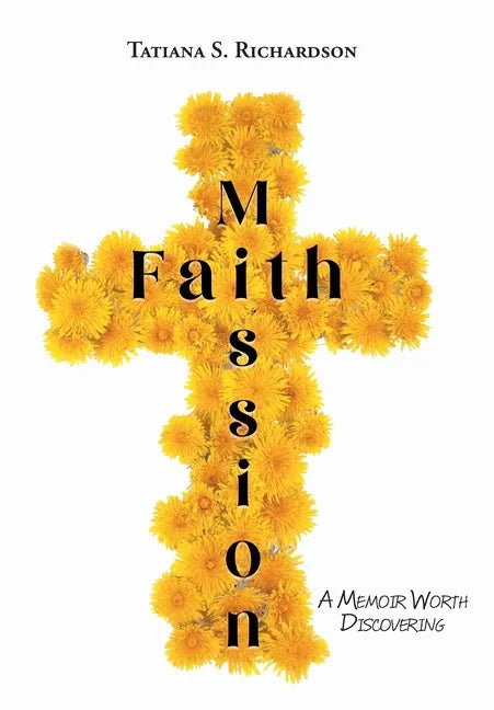 Faith Mission: A Memoir Worth Discovering - Hardcover