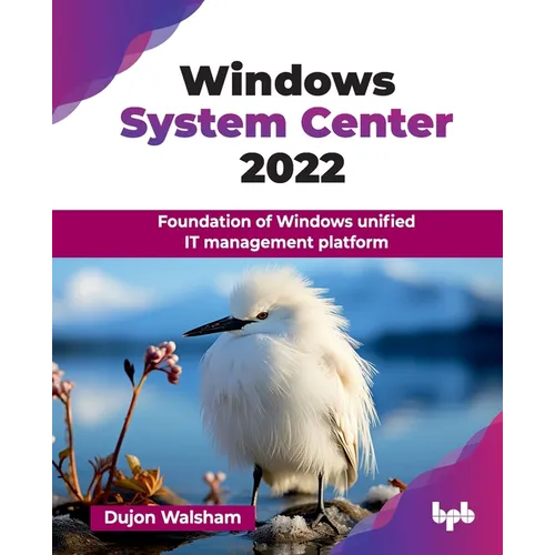 Windows System Center 2022: Foundation of Windows unified IT management platform (English Edition) - Paperback
