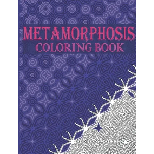 Metamorphosis Coloring Book: 30 Transition Patterns and Optical Illusions to Unleash Your Creativity and Release Stress - Paperback