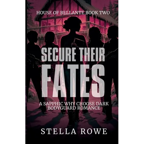 Secure Their Fates: A Sapphic Why Choose Dark Bodyguard Romance - Paperback