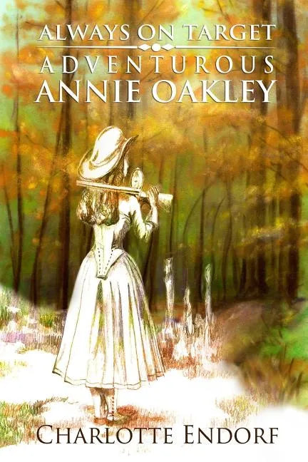 Always on Target: Adventurous Annie Oakley - Paperback