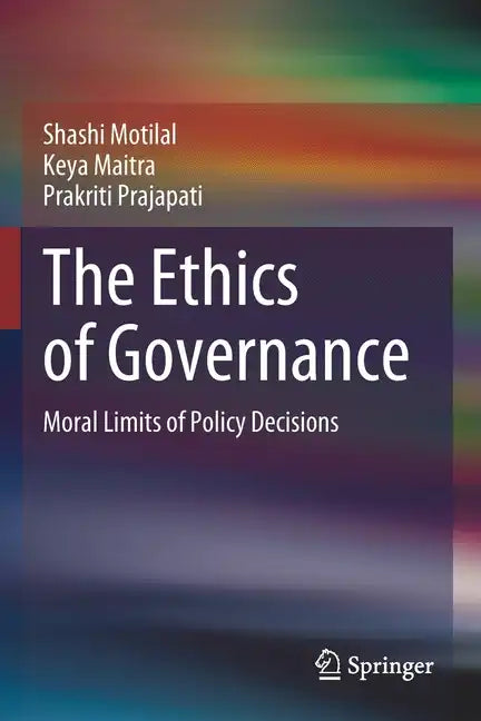 The Ethics of Governance: Moral Limits of Policy Decisions - Paperback
