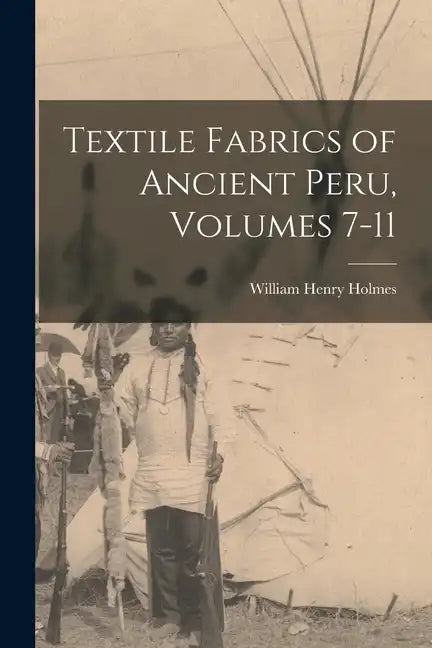 Textile Fabrics of Ancient Peru, Volumes 7-11 - Paperback