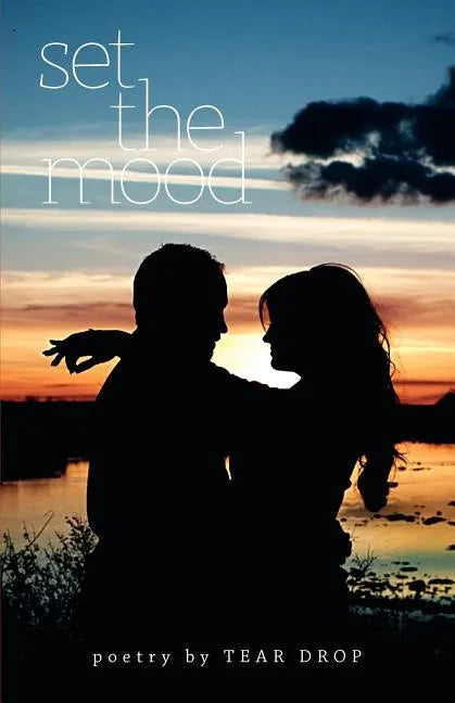 Set the Mood: A Collection of Poems from 1993-2005 - Paperback