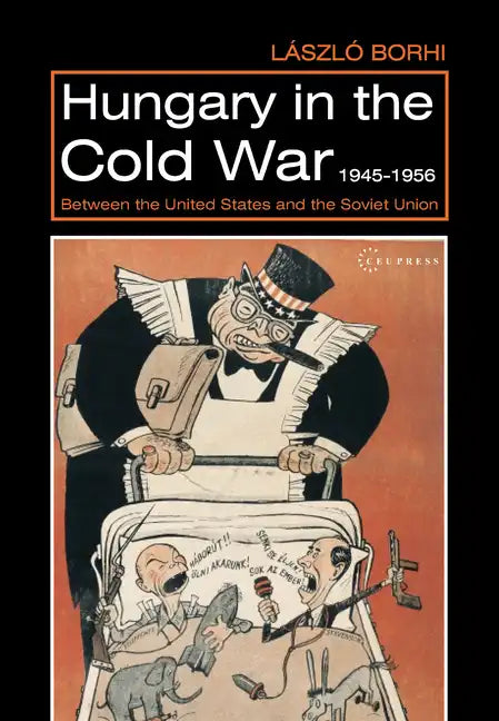 Hungary in the Cold War, 1945-1956: Between the United States and the Soviet Union - Paperback