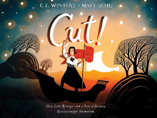 Cut!: How Lotte Reiniger and a Pair of Scissors Revolutionized Animation - Hardcover