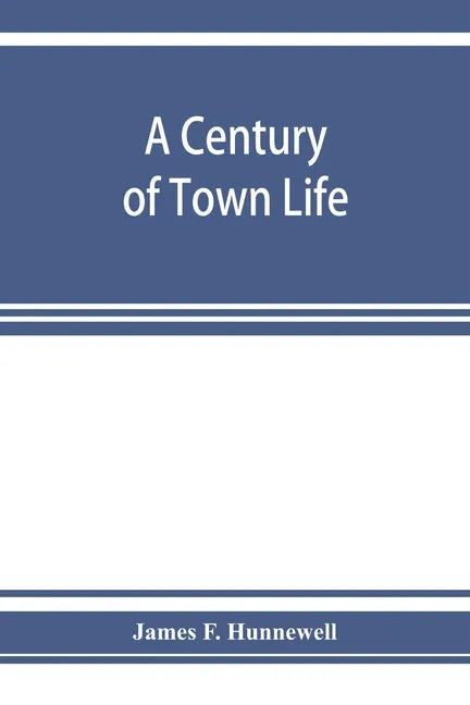 A century of town life; a history of Charlestown, Massachusetts, 1775-1887 - Paperback