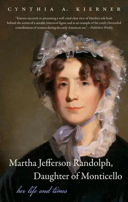 Martha Jefferson Randolph, Daughter of Monticello: Her Life and Times - Paperback
