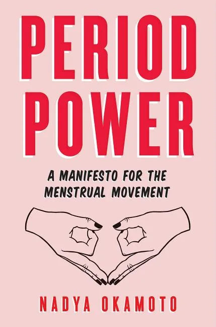 Period Power: A Manifesto for the Menstrual Movement - Paperback