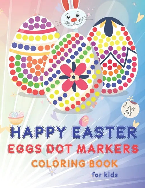 Happy Easter Eggs Dot Markers Coloring Book for Kids Age +4: Dot Markers Activity Book, Easy Toddler and Preschool Kids Paint Dauber ColoringWith funn - Paperback