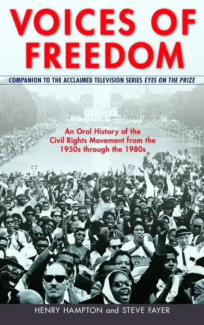 Voices of Freedom: An Oral History of the Civil Rights Movement from the 1950s Through the 1980s - Paperback