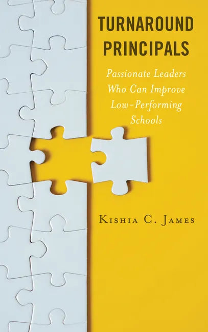 Turnaround Principals: Passionate Leaders Who Can Improve Low-Performing Schools - Paperback