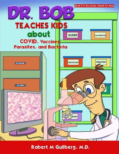 Dr. Bob Teaches Kids about COVID, Vaccines, Parasites, and Bacteria - Paperback
