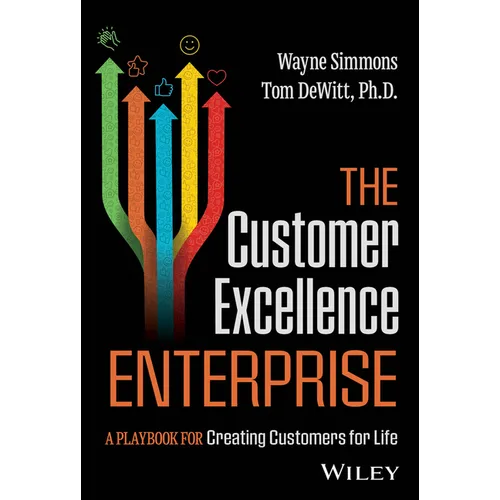 The Customer Excellence Enterprise: A Playbook for Creating Customers for Life - Hardcover