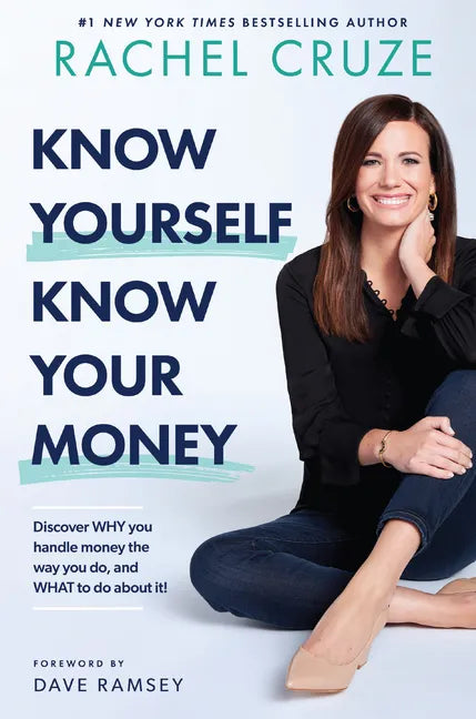 Know Yourself, Know Your Money: Discover Why You Handle Money the Way You Do, and What to Do about It! - Hardcover