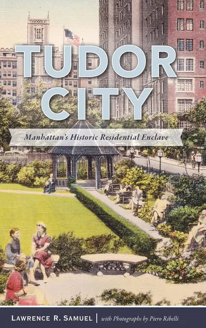 Tudor City: Manhattan's Historic Residential Enclave - Hardcover