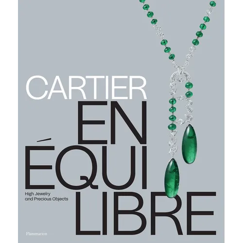 Cartier: En Équilibre: High Jewelry and Precious Objects - Hardcover